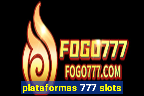 plataformas 777 slots